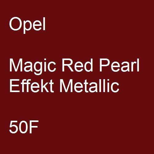 Opel, Magic Red Pearl Effekt Metallic, 50F.